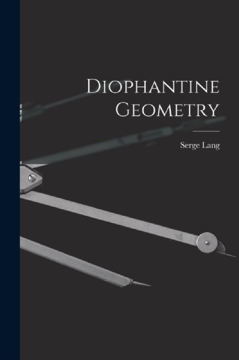 Diophantine Geometry by Serge 1927- Lang