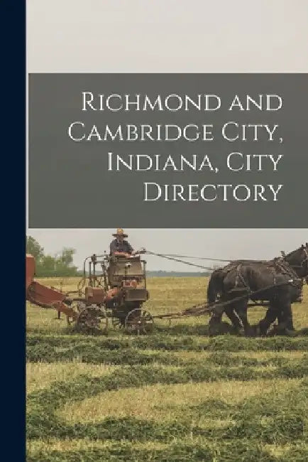 Richmond and Cambridge City, Indiana, City Directory by Anonymous