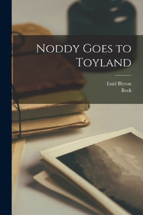 Noddy Goes to Toyland  by Enid Blyton