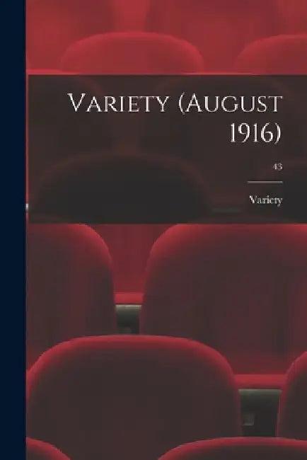 Variety (August 1916); 43 by Variety