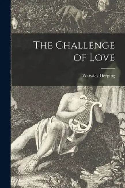 The Challenge of Love by Warwick 1877-1950 Deeping