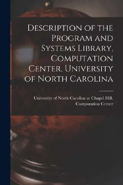 Description of the Program and Systems Library, Computation Center, University of North Carolina by University of North Carolina at Chape