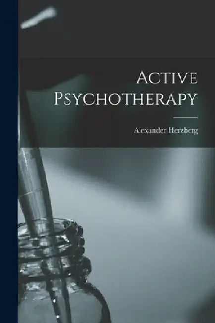 Active Psychotherapy by Alexander 1887- Herzberg