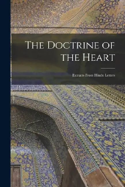 The Doctrine of the Heart: Extracts From Hindu Letters by Anonymous