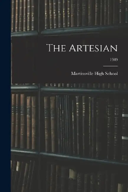 The Artesian; 1949 by Martinsville High School (Martinsville
