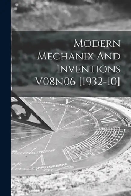 Modern Mechanix And Inventions V08n06 [1932-10] by Anonymous
