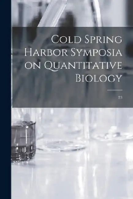 Cold Spring Harbor Symposia on Quantitative Biology; 23 by Anonymous