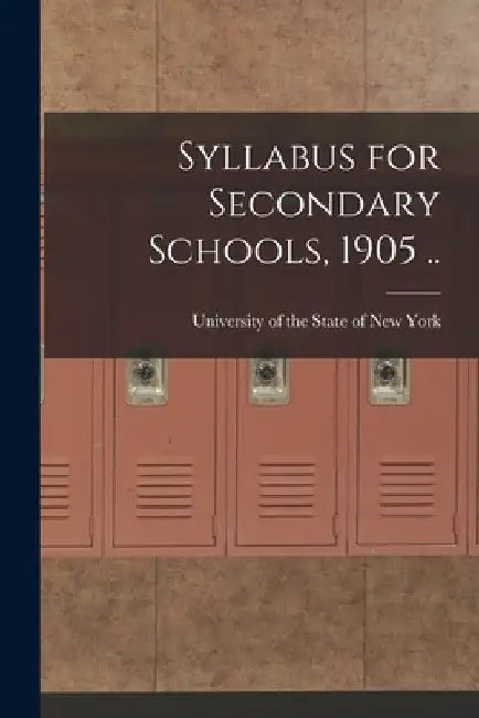 Syllabus for Secondary Schools, 1905 .. by University of the State of New York