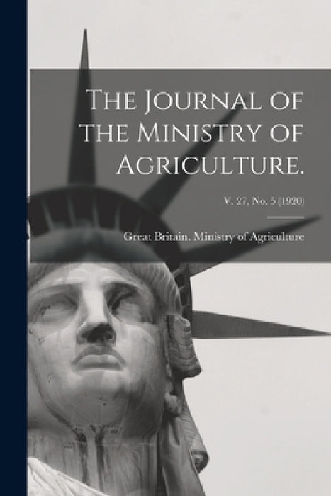 The Journal of the Ministry of Agriculture.; v. 27, no. 5 (1920) by Great Britain Ministry of Agriculture