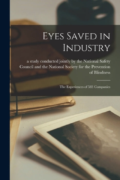 Eyes Saved in Industry: The Experiences of 583 Companies by A Study Conducted Jointly by the Nati