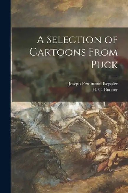 A Selection of Cartoons From Puck by Joseph Ferdinand 1838-1894 Keppler