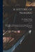 A History of Nursing [microform]: the Evolution of Nursing Systems From the Earliest Times to the Foundation of the First English and American Trainin by M. Adelaide (Mary Adelaide) Nutting