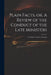 Plain Facts, or, A Review of the Conduct of the Late Ministers: to Which is Added, a Postscipt by Anonymous