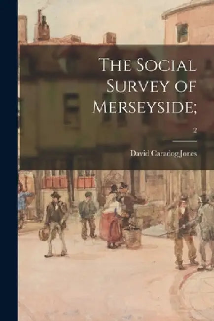 The Social Survey of Merseyside;; 2 by David Caradog Jones