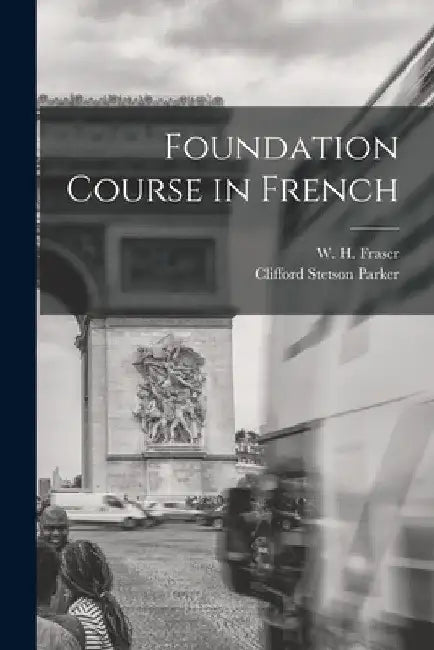Foundation Course in French by W. H. (William Henry) 1853-1 Fraser