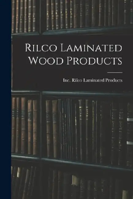 Rilco Laminated Wood Products by Inc Rilco Laminated Products
