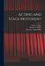 Acting and Stage Movement by Edwin C. White