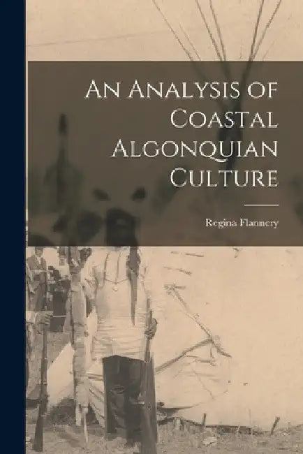 An Analysis of Coastal Algonquian Culture by Regina Flannery