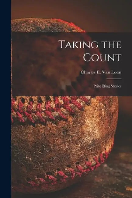 Taking the Count [microform]: Prize Ring Stories by Charles E. (Charles Emmett) Van Loan
