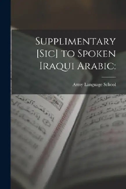 Supplimentary [sic] to Spoken Iraqui Arabic by Army Language School (U S )