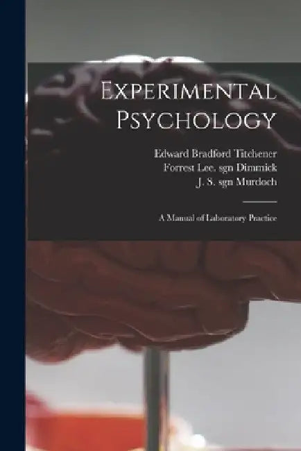 Experimental Psychology: a Manual of Laboratory Practice by Edward Bradford 1867-1927 Titchener
