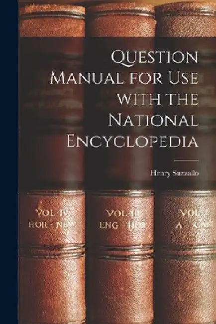 Question Manual for Use With the National Encyclopedia by Henry 1875-1933 Ed Suzzallo