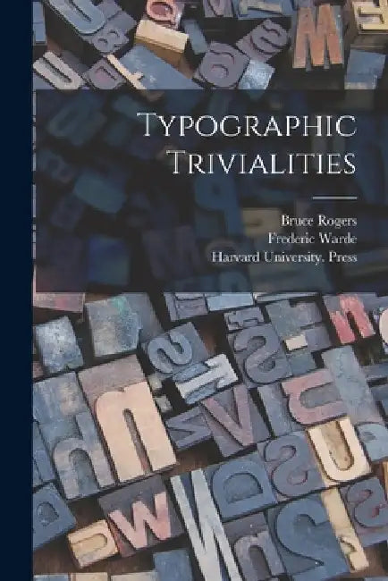 Typographic Trivialities by Bruce 1870-1957 Rogers