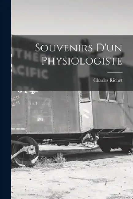 Souvenirs D'un Physiologiste by Charles Richet