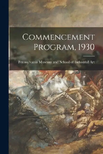 Commencement Program, 1930 by Pennsylvania Museum and School of Ind
