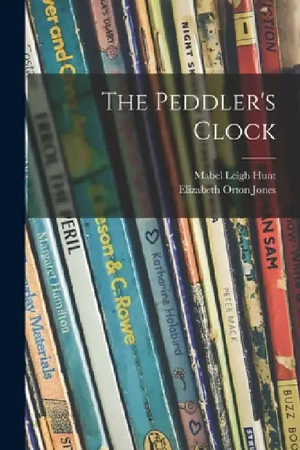 The Peddler's Clock by Mabel Leigh 1892- Hunt