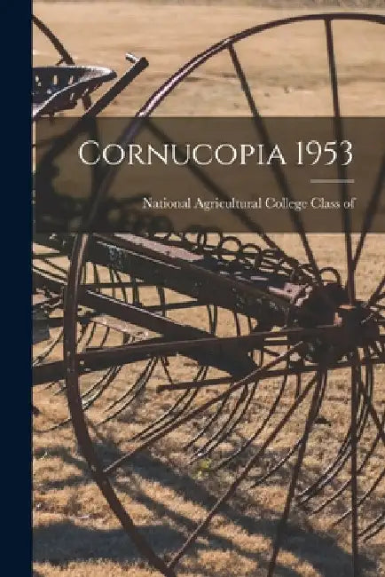 Cornucopia 1953 by National Agricultural College Class O