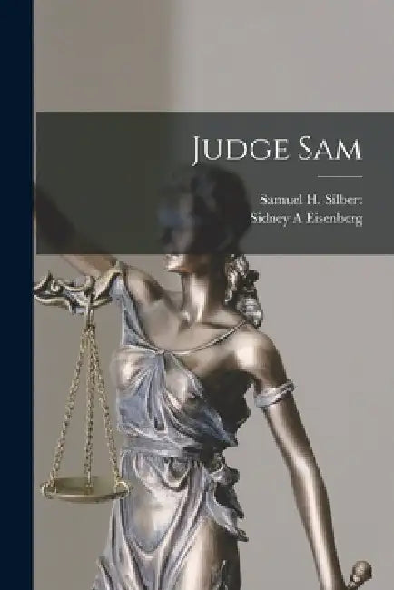 Judge Sam by Samuel H. 1883-1976 Silbert