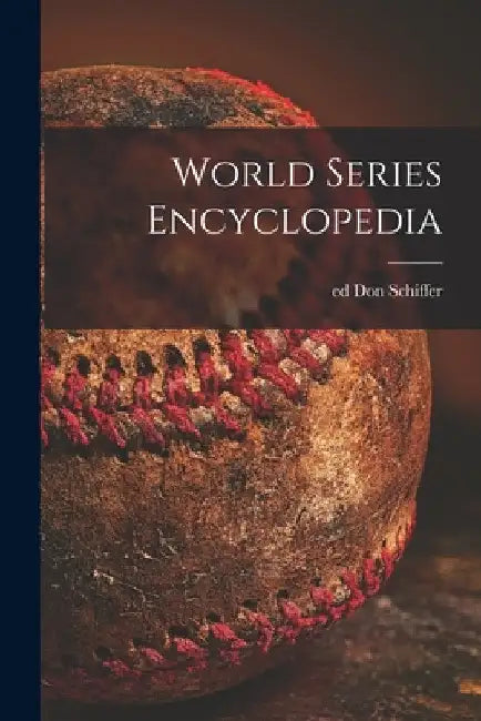 World Series Encyclopedia by Don Ed Schiffer