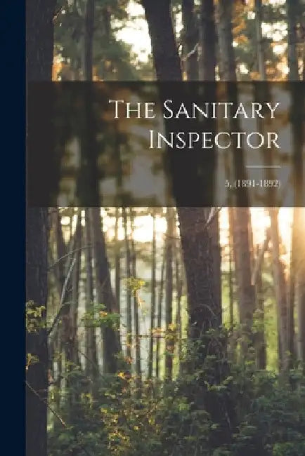 The Sanitary Inspector; 5, (1891-1892) by Anonymous