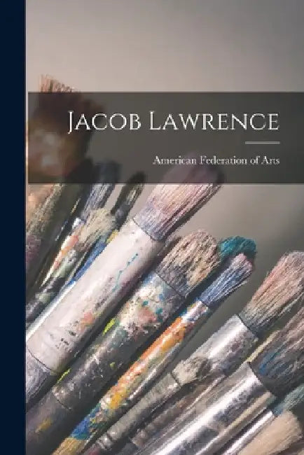 Jacob Lawrence by American Federation of Arts