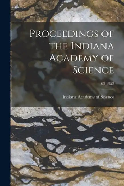 Proceedings of the Indiana Academy of Science; 62 1952 by Indiana Academy of Science