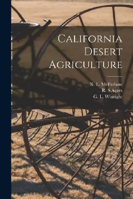 California Desert Agriculture by N. L. (Neville Lewis) 1901- McFarlane
