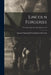 Lincoln Forgeries; Lincoln Forgeries - Miscellaneous (2) by Lincoln Financial Foundation Collection