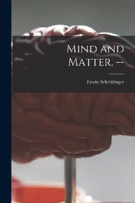 Mind and Matter. -- by Erwin 1887-1961 Schrödinger
