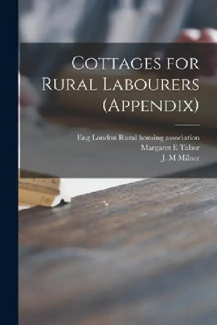Cottages for Rural Labourers (appendix) by London Eng Rural Housing Association