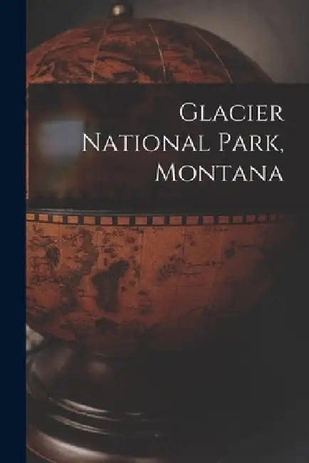 Glacier National Park, Montana by Anonymous