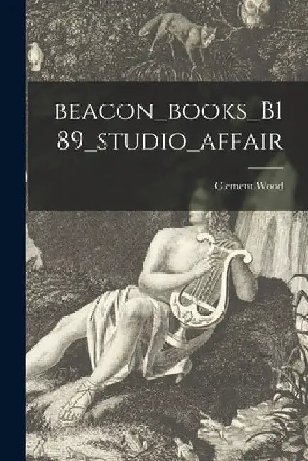 Beacon_books_B189_studio_affair by Clement Wood