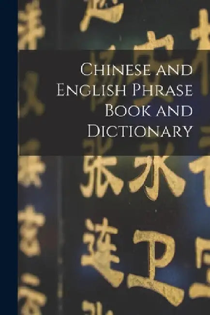 Chinese and English Phrase Book and Dictionary [microform] by Anonymous