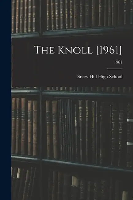The Knoll [1961]; 1961 by Snow Hill High School