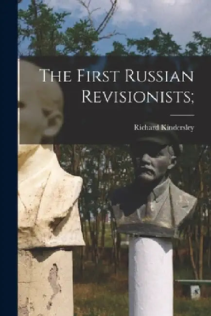 The First Russian Revisionists; by Richard Kindersley