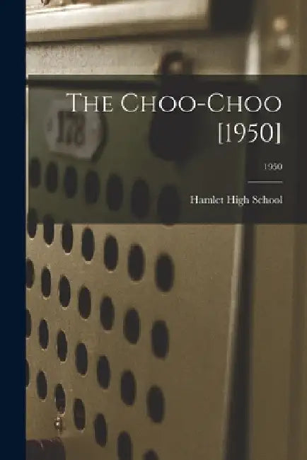 The Choo-Choo [1950]; 1950 by N. C. ). Hamlet High School (Hamlet
