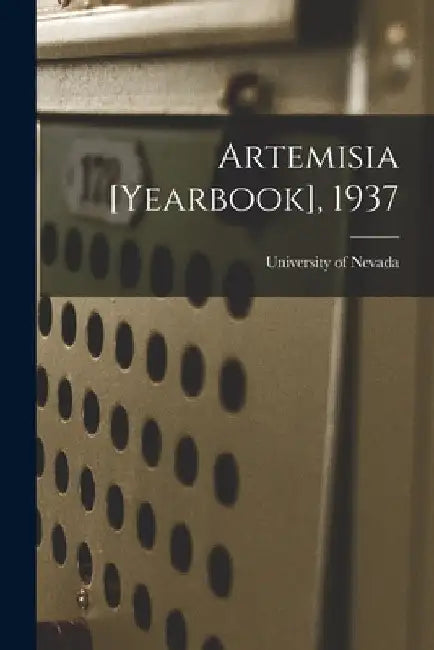 Artemisia [yearbook], 1937 by University of Nevada