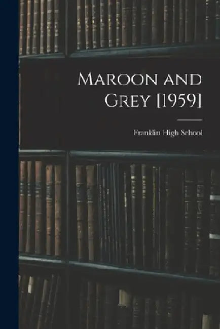 Maroon and Grey [1959] by N. C. Franklin High School (Mount Airy