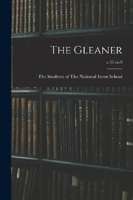 The Gleaner; v.35 no.9 by The Students of the National Farm Sch