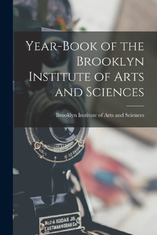 Year-book of the Brooklyn Institute of Arts and Sciences by Brooklyn Institute of Arts and Sciences